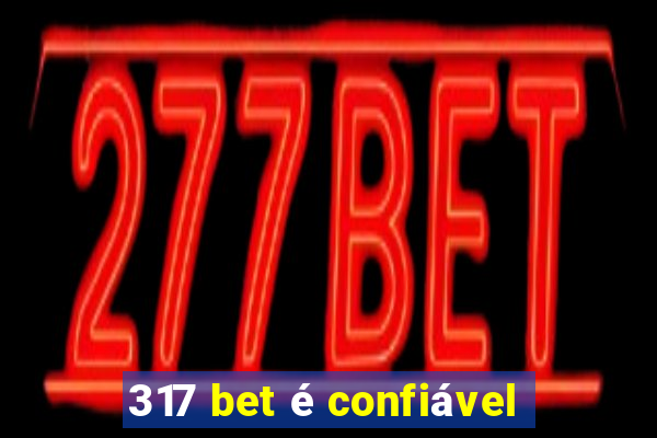 317 bet é confiável