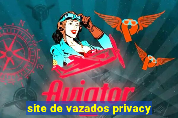 site de vazados privacy