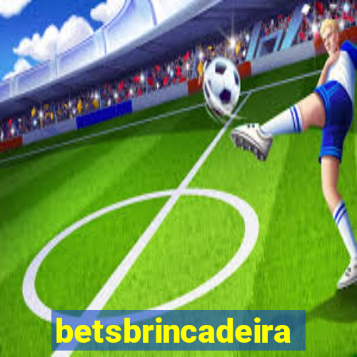 betsbrincadeira