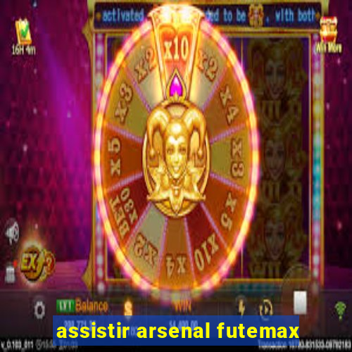 assistir arsenal futemax