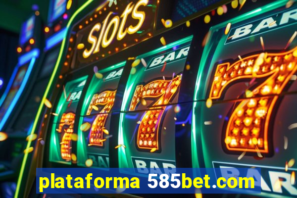 plataforma 585bet.com