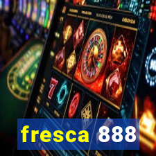 fresca 888