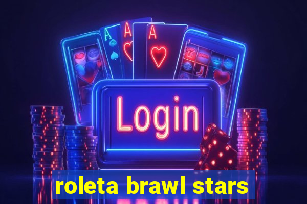 roleta brawl stars