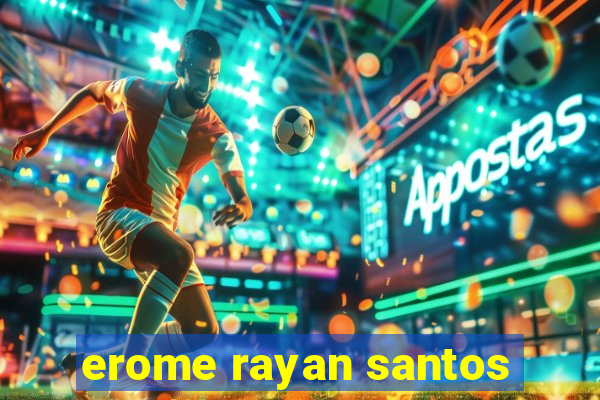 erome rayan santos