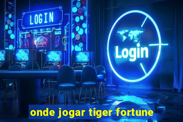 onde jogar tiger fortune