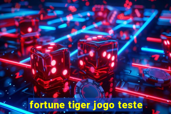 fortune tiger jogo teste