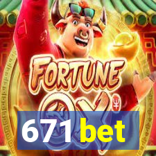 671 bet