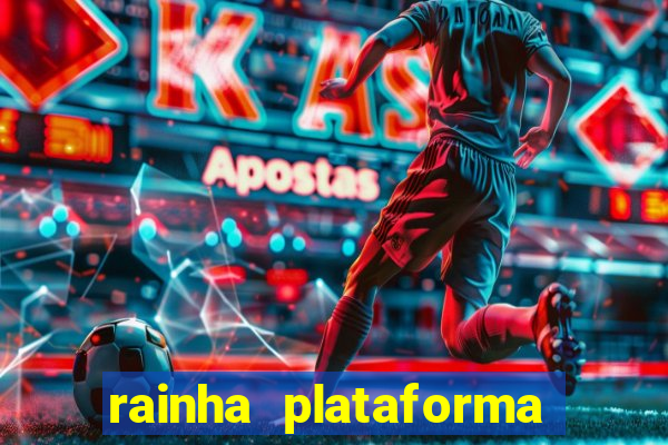 rainha plataforma de jogos