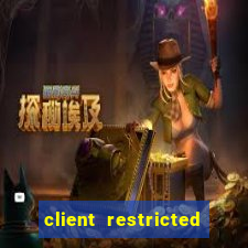 client restricted for action withdraw