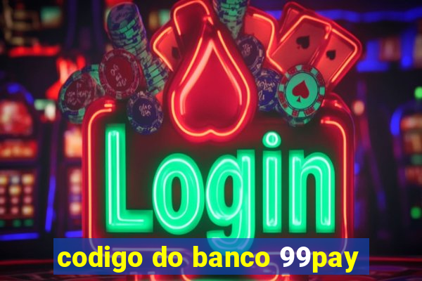 codigo do banco 99pay