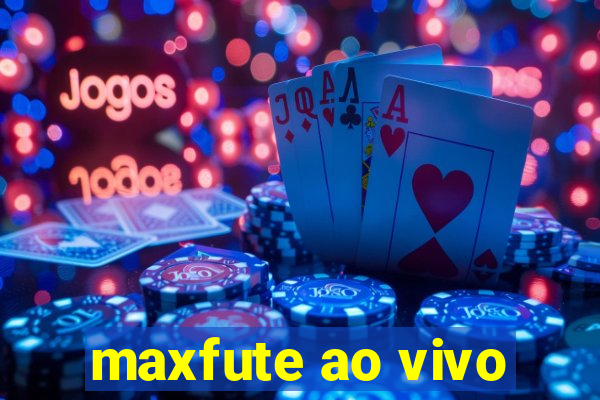 maxfute ao vivo