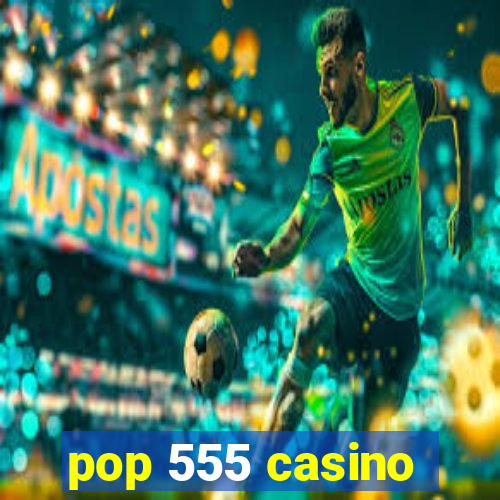 pop 555 casino