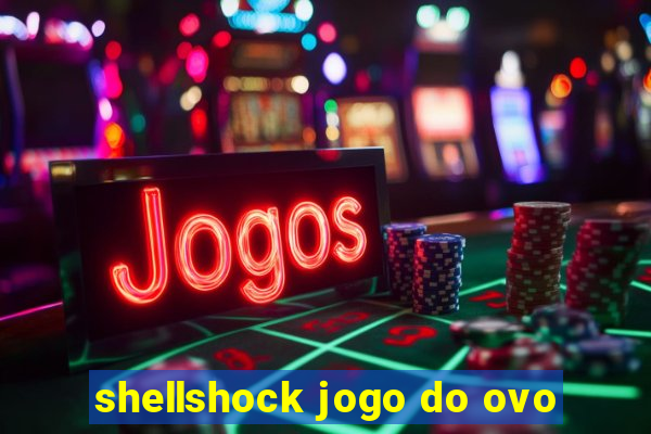 shellshock jogo do ovo