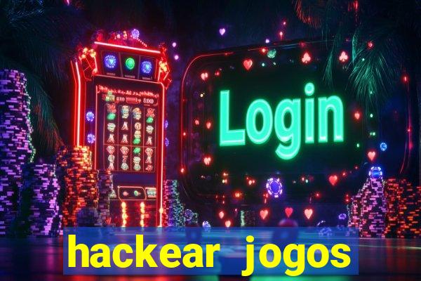 hackear jogos dinheiro infinito