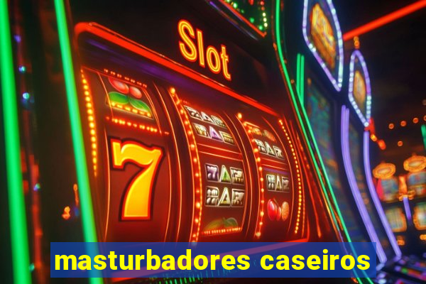 masturbadores caseiros