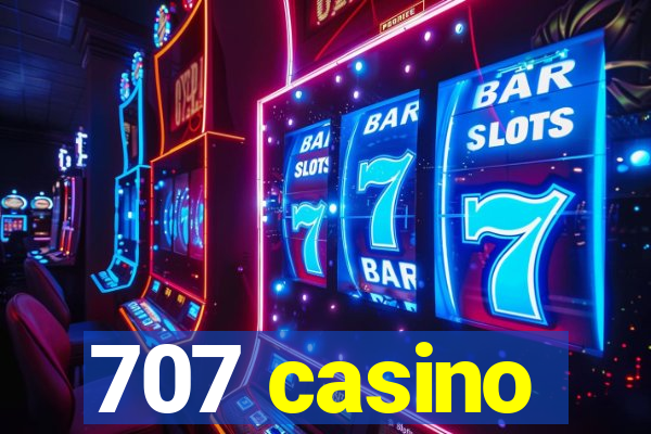 707 casino