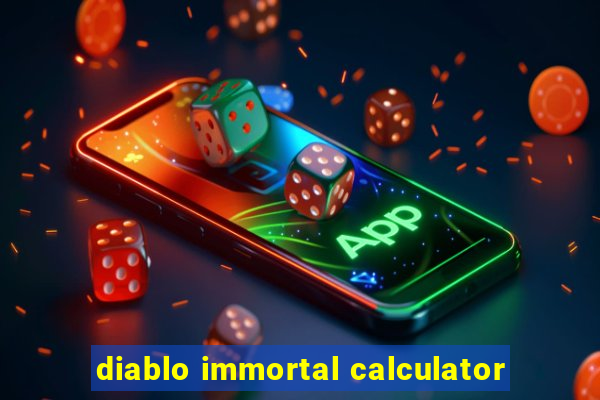 diablo immortal calculator