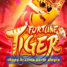 chopp brahma porto alegre