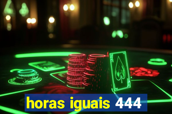 horas iguais 444