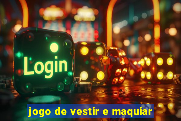 jogo de vestir e maquiar