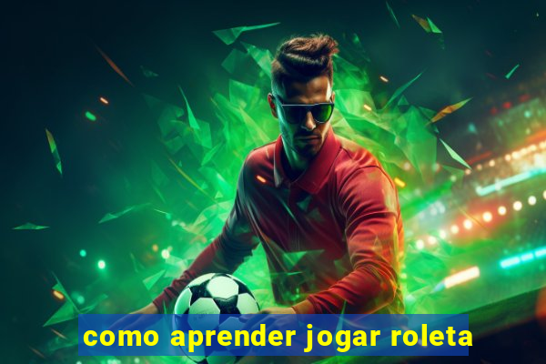 como aprender jogar roleta