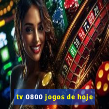 tv 0800 jogos de hoje