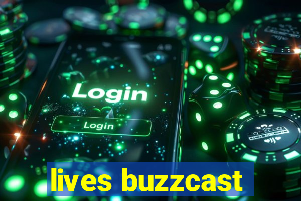 lives buzzcast