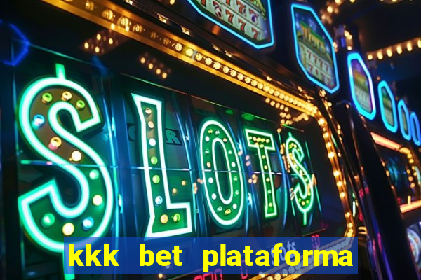 kkk bet plataforma de jogos