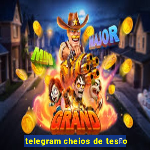 telegram cheios de tes茫o