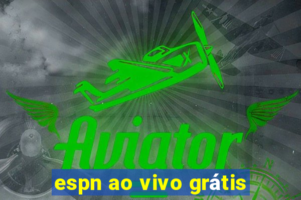 espn ao vivo grátis