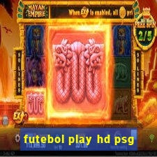 futebol play hd psg