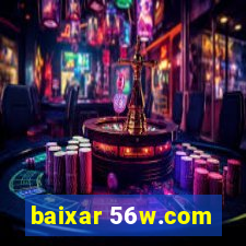 baixar 56w.com