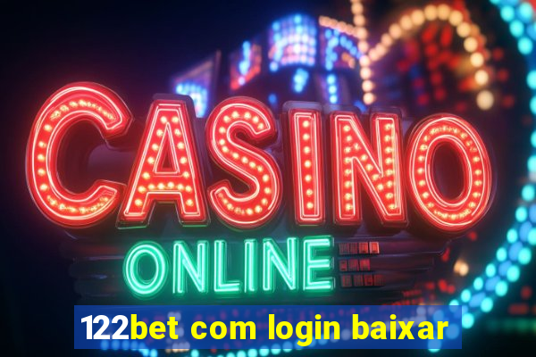 122bet com login baixar