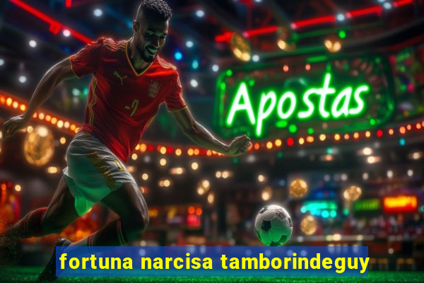 fortuna narcisa tamborindeguy