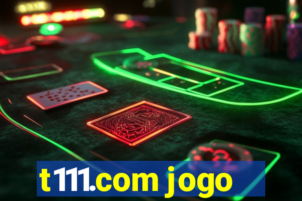 t111.com jogo