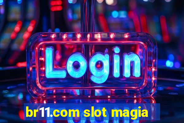 br11.com slot magia