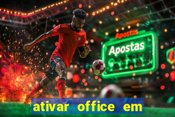 ativar office em 30 segundos